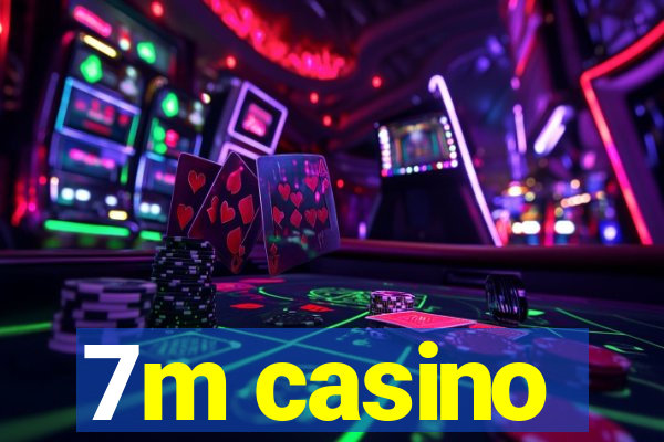 7m casino