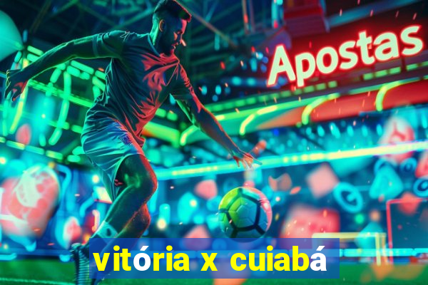 vitória x cuiabá