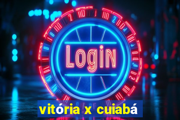 vitória x cuiabá