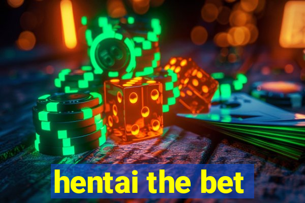 hentai the bet