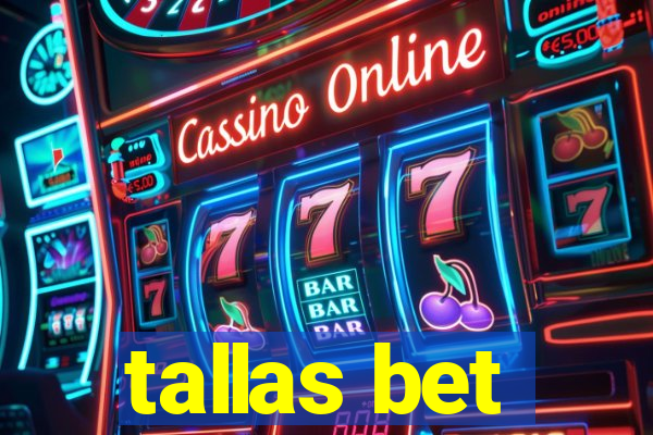 tallas bet