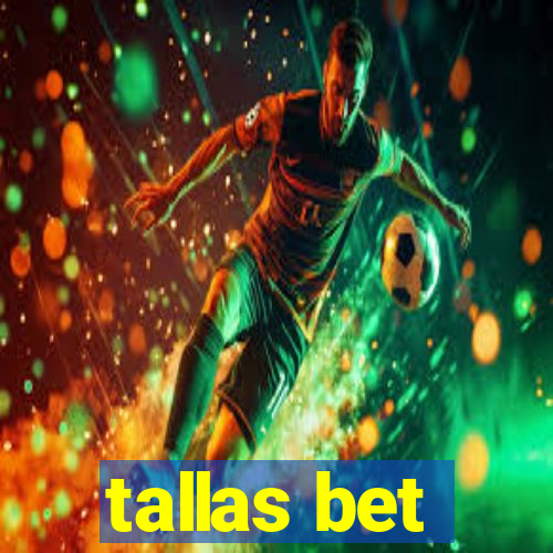 tallas bet