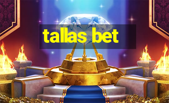 tallas bet