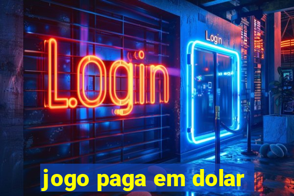 jogo paga em dolar