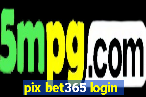 pix bet365 login