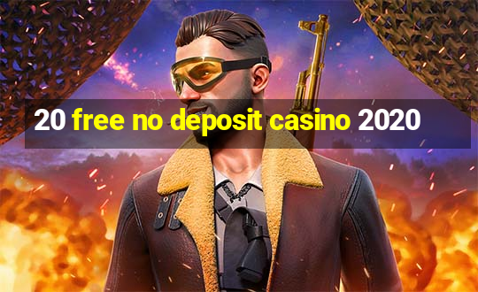 20 free no deposit casino 2020