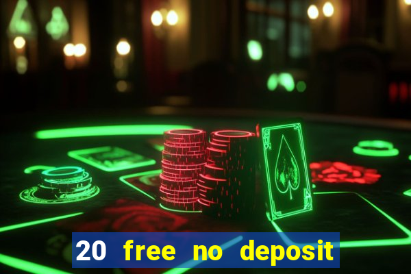 20 free no deposit casino 2020