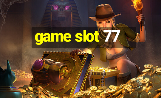 game slot 77