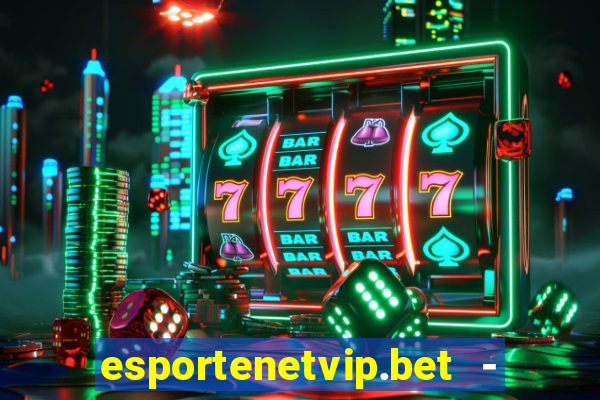 esportenetvip.bet - apostas online