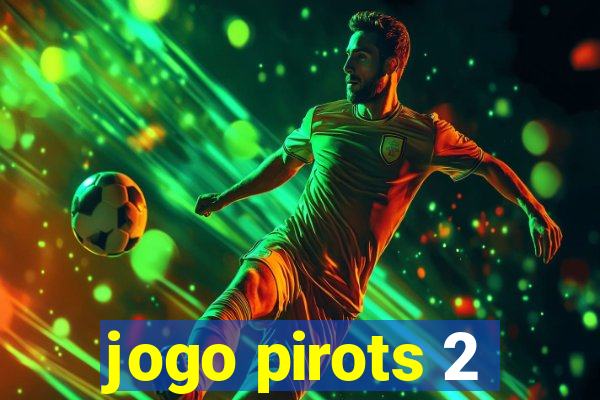 jogo pirots 2