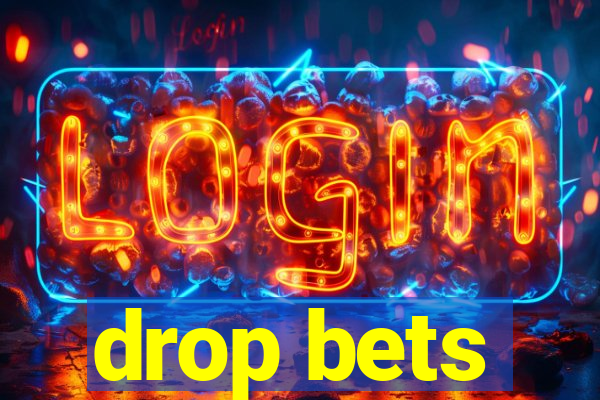 drop bets