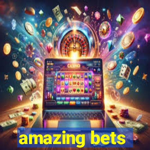 amazing bets