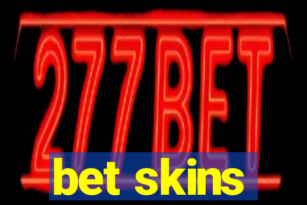 bet skins