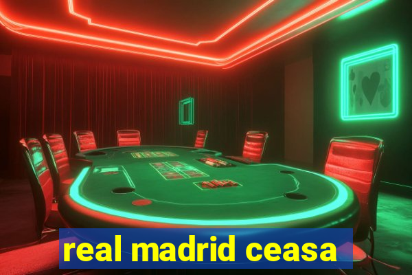 real madrid ceasa