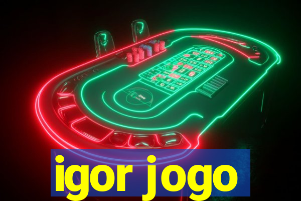 igor jogo