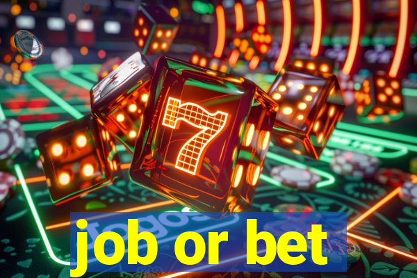 job or bet