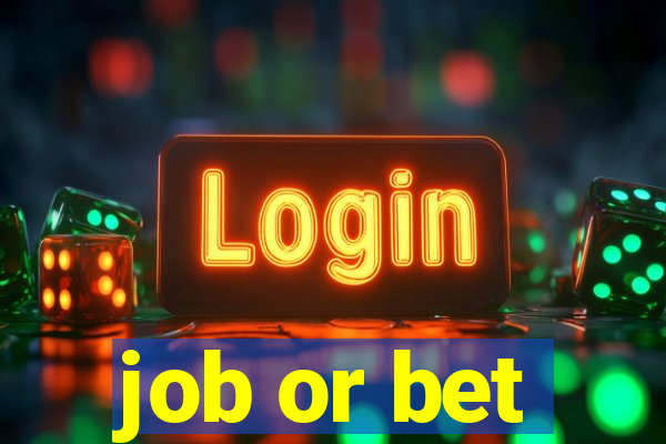 job or bet