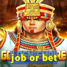 job or bet