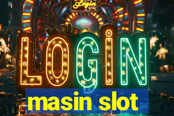 masin slot