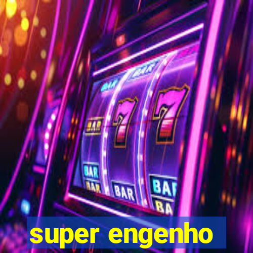 super engenho