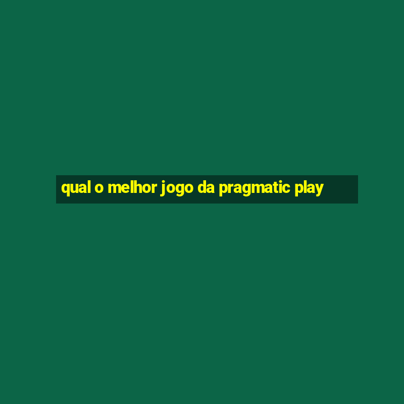 qual o melhor jogo da pragmatic play