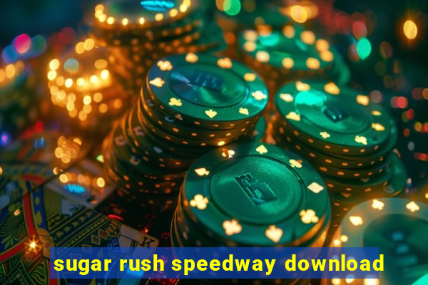 sugar rush speedway download