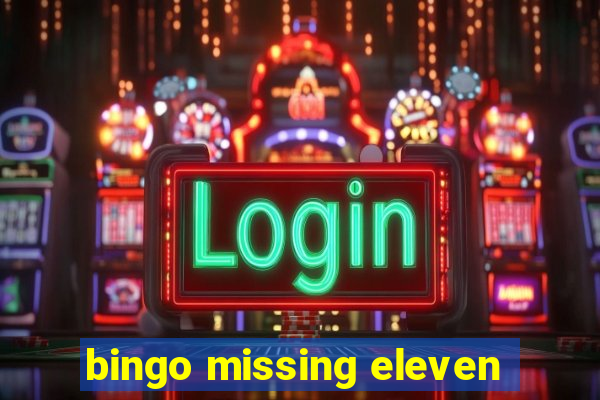 bingo missing eleven