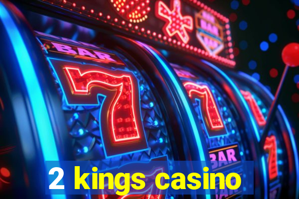 2 kings casino