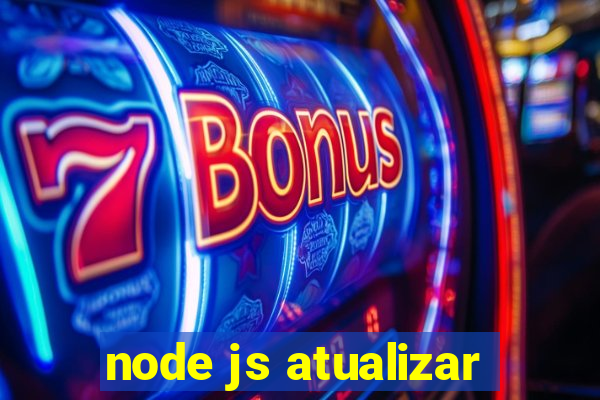 node js atualizar