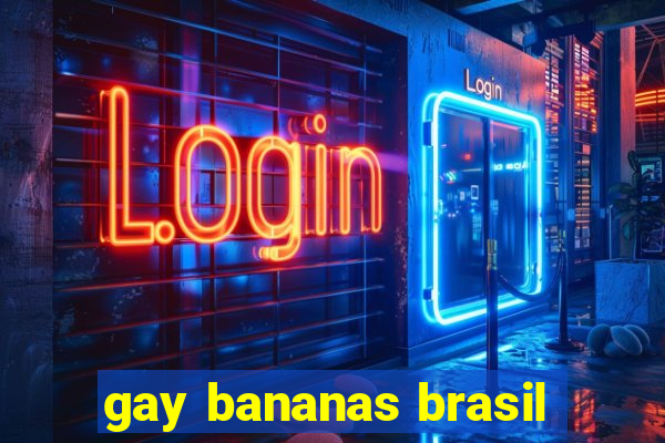 gay bananas brasil