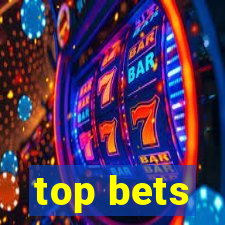 top bets