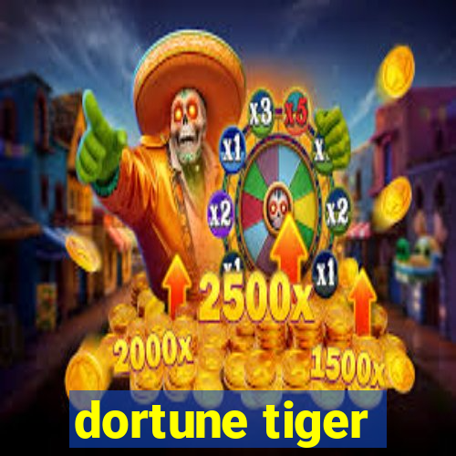 dortune tiger