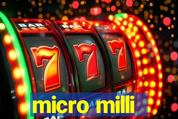 micro milli