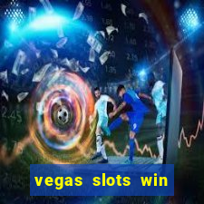 vegas slots win real cash