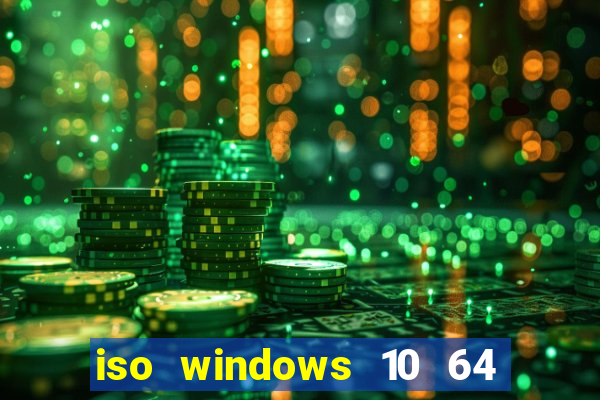 iso windows 10 64 bits download