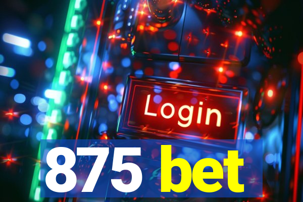 875 bet