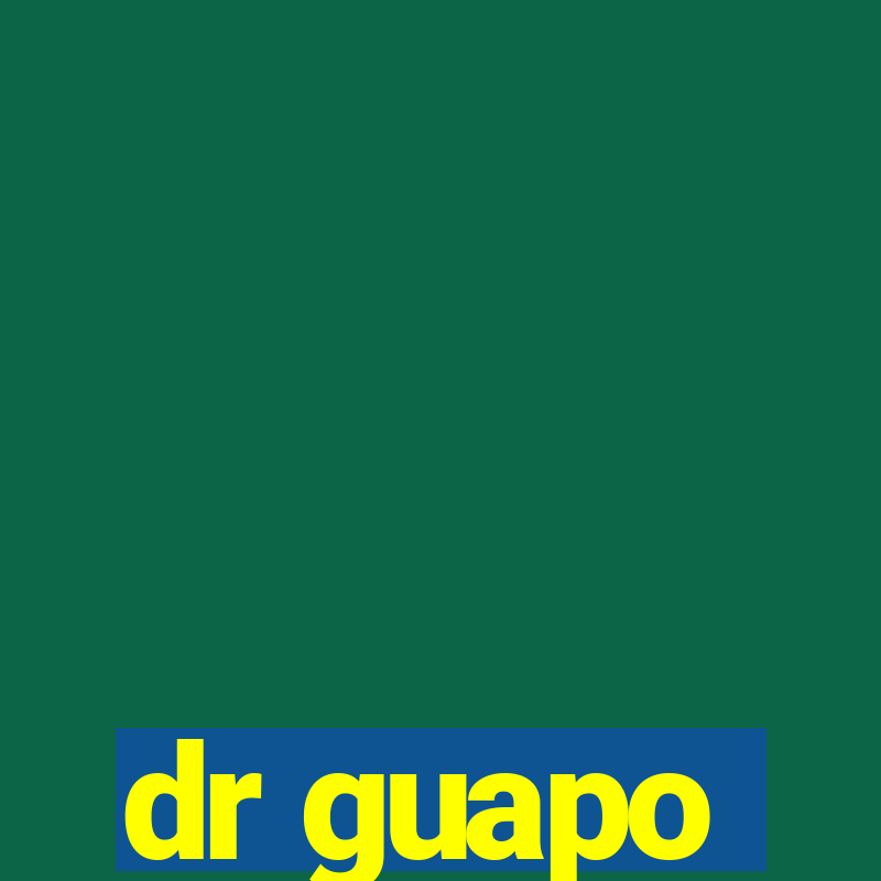 dr guapo