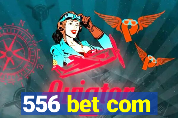 556 bet com