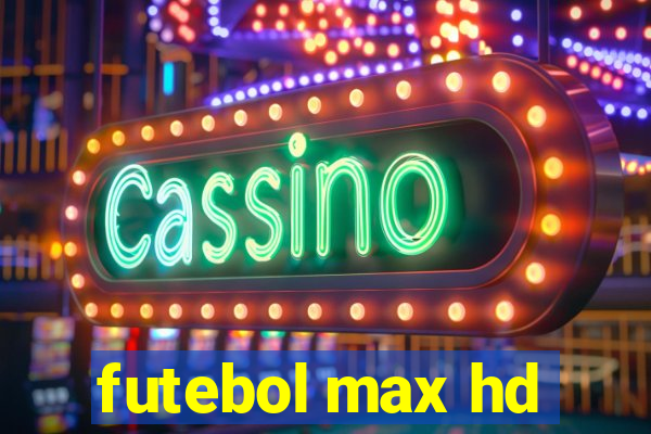 futebol max hd