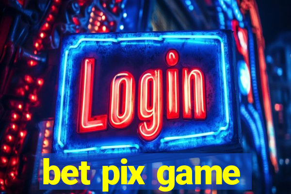 bet pix game