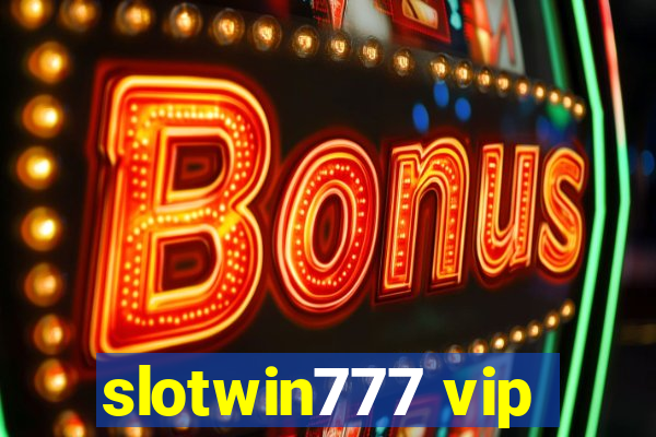 slotwin777 vip