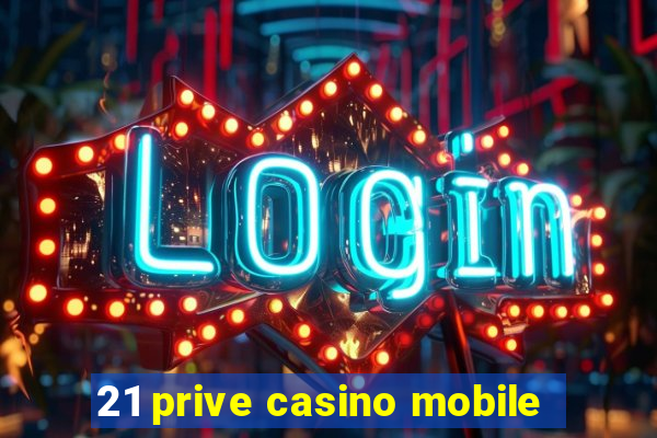 21 prive casino mobile