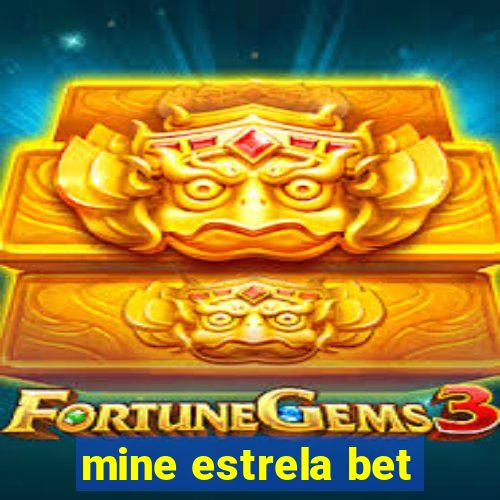 mine estrela bet