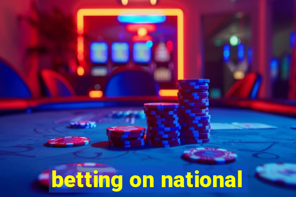 betting on national