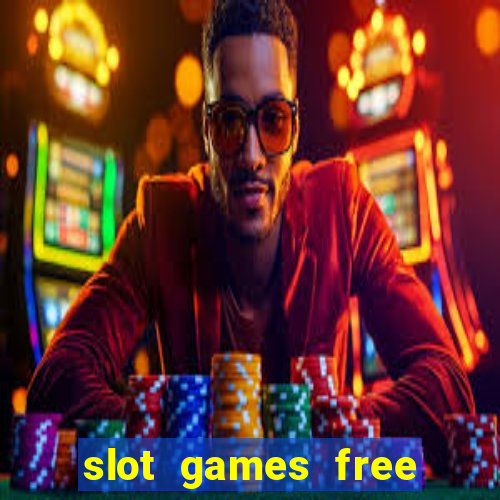 slot games free slot games