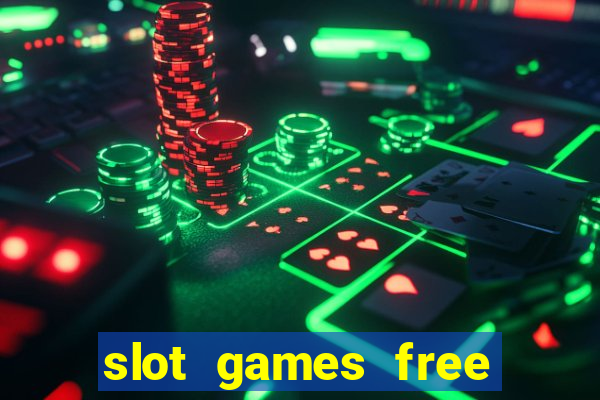 slot games free slot games