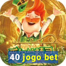 40 jogo bet