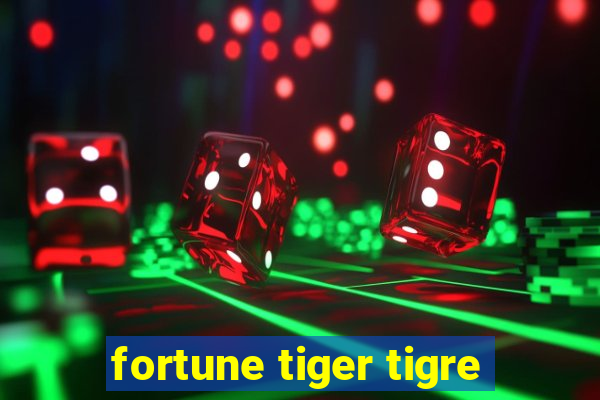 fortune tiger tigre