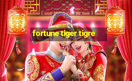 fortune tiger tigre