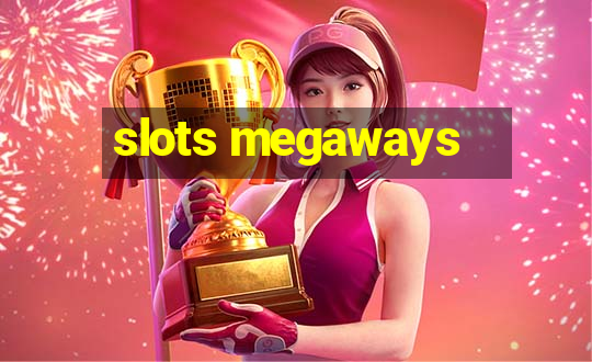 slots megaways